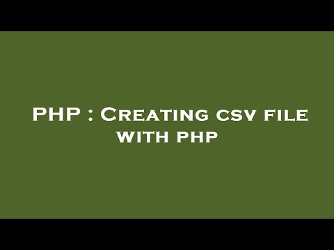 PHP : Creating csv file with php