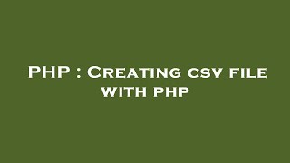 Famous PHP : Creating csv file with php Wealth