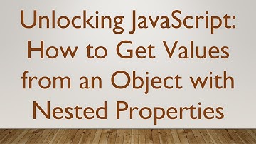 Unlocking JavaScript: How to Get Values from an Object with Nested Properties