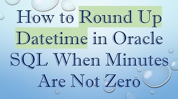 How to Round Up Datetime in Oracle SQL When Minutes Are Not Zero