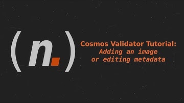 Cosmos Validator Tutorial: Adding an image or editing metadata