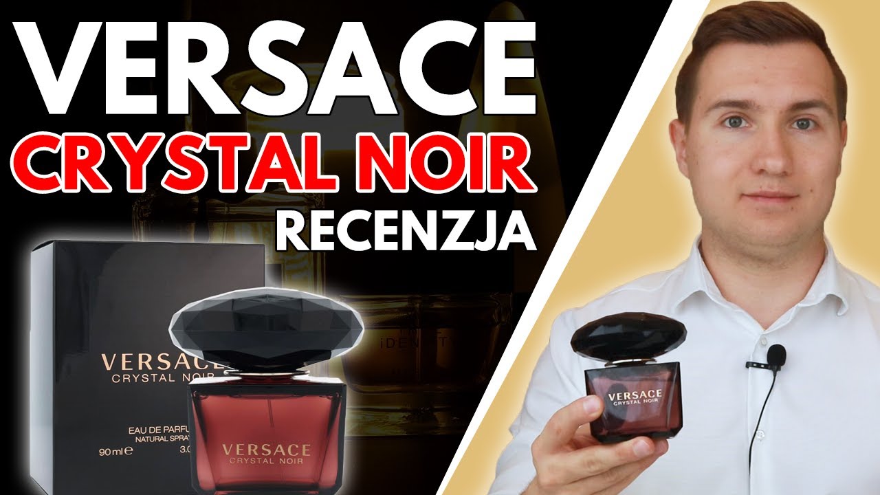 Czy W 22 Wciaz Warto Kupowac Crystal Noir Recenzja Wody Perfumowanej Versace Crystal Noir Youtube