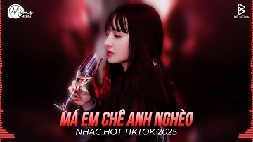 Má Em Chê Anh Nghèo Remix🎧BXH Nhạc Trẻ Remix Cực Cháy🎧Top 15 Bản EDM Triệu View Hay Hơn Bản Gốc