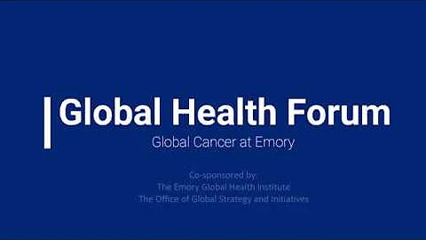Global Health Forum: Global Cancer at Emory