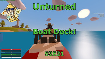 Unturned S2E21 Boat Dock!