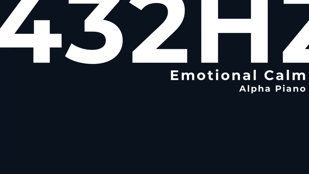 432Hz Alpha Piano for Emotional Healing