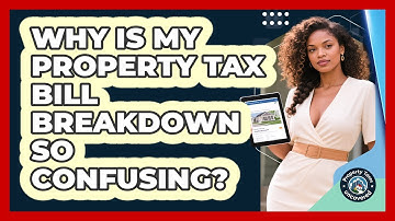 Why Is My Property Tax Bill Breakdown So Confusing? - Property Taxes Uncovered
