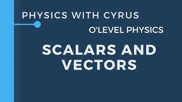 Scalars and Vectors || O