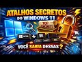 Atalhos Secretos do Windows 11