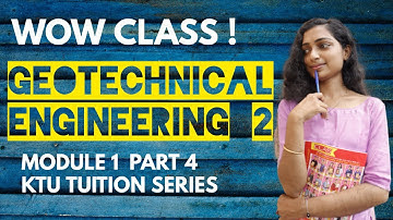 KTU | Geotechnical Engineering II  | CE 305 | Module 1 | Part 4
