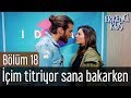 Erkenci Kuş 18. Bölüm - İçim Titriyor Sana Bakarken