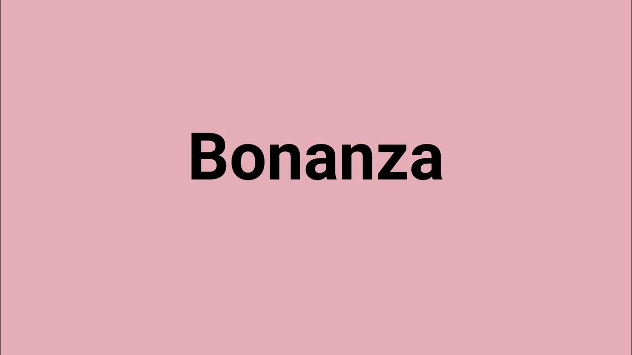 'Bonanza' Meaning and Pronunciation YouTube