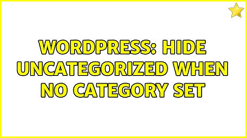 Wordpress: Hide uncategorized when no category set