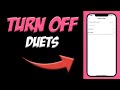 How To TURN OFF DUETS On Tiktok Videos 🎥| Disable Duets on TikTok