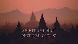 On Being Spiritual but not Religious