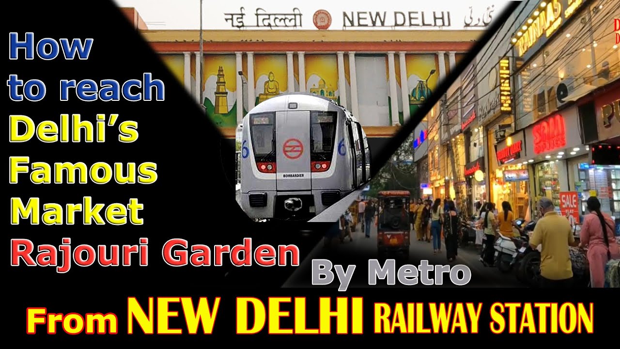 Check how to reach Rajouri Garden Market from New Delhi Railway Station ...