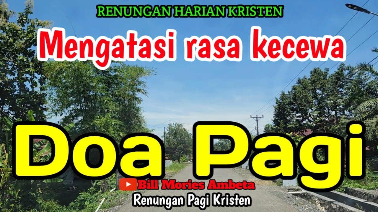 Renungan pagi - Mengatasi rasa kecewa - Doa pagi - Bill Mories Ambeta 