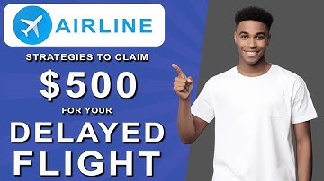 Strategies to Claim $500 for Your Delayed Flight! (2025)