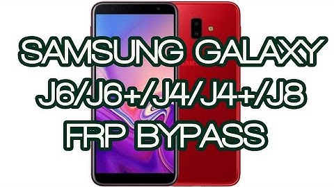 SAMSUNG GALAXY J4+/J6+/J5/J6/J8 Android 9 FRP Bypass without PC