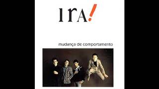 Ninguém Precisa da Guerra - 1985 - Mudança de Comportamento - Ira