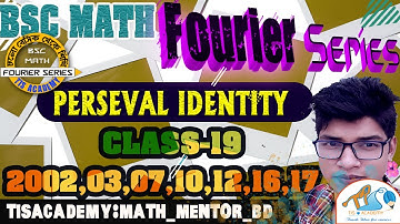 Class  19, PARSEVEL IDENTITY PROVE BANGLA, FOURIER SERIES 2024