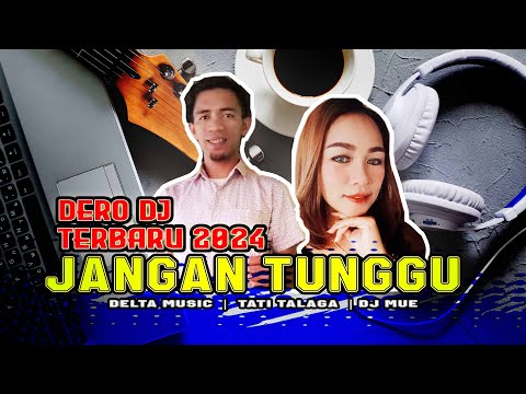 DERO JANGAN TUNGGU - LAGU DERO TERBARU 2024 - BILANG SAYANG - SELINGKUH | POWERFULL BASS 🔥