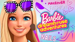 Barbie ❤️ Makeup Makeover 💄 Dress Up 👗 Nails 💅 - Barbie Dream House Adventures - Fun Girls Games