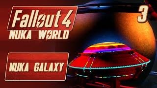 Fallout 4 Nuka World Survival Part 3 - NUKA GALAXY - Fallout 4 Nuka World DLC Gameplay