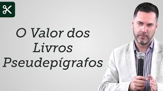 "O Valor dos Livros Pseudepígrafos" - Leandro Lima