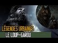 Le Loup-Garou - LEGENDES URBAINES