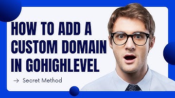 How To Add A Custom Domain In Gohighlevel CRM