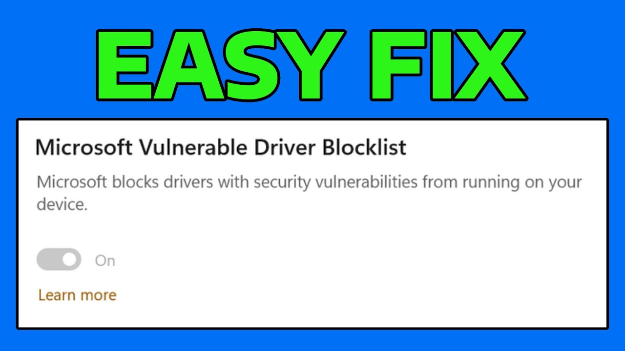 How To Fix Microsoft Vulnerable Driver Blocklist Option Grayed Out ...