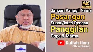 Jangan Panggil Nama Pasangan Suami Isteri Dengan Panggilan Papa &amp; Mama | Ustaz Amran Yusof