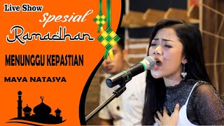 Maya Natasya - MENUNGGU KEPASTIAN - Live Show Spesial Ramadhan