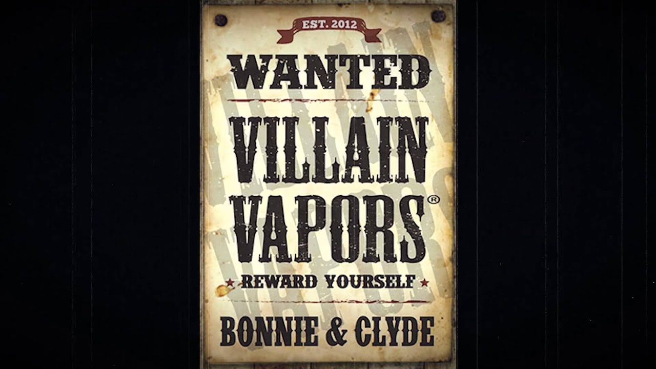 Bonnie & Clyde l Villain Vapors