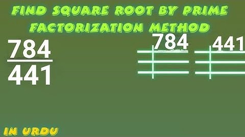 Find Square Root of Fractions by Prime Factorization Method in Urdu, Square Root of 784/441