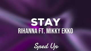 Rihanna ft. Mikky Ekko - Stay (Sped Up Lyrics)