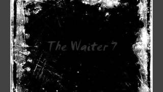 The Black Heart Procession - The Waiter #7