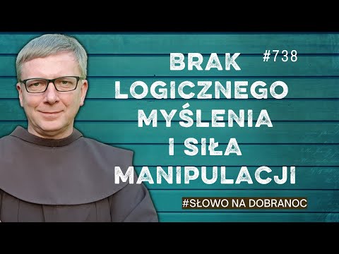 Brak logicznego myślenia i siła manipulacji. Franciszek K. Chodkowski. Słowo na Dobranoc |738|