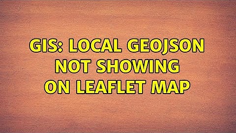 GIS: Local GeoJSON not showing on Leaflet map