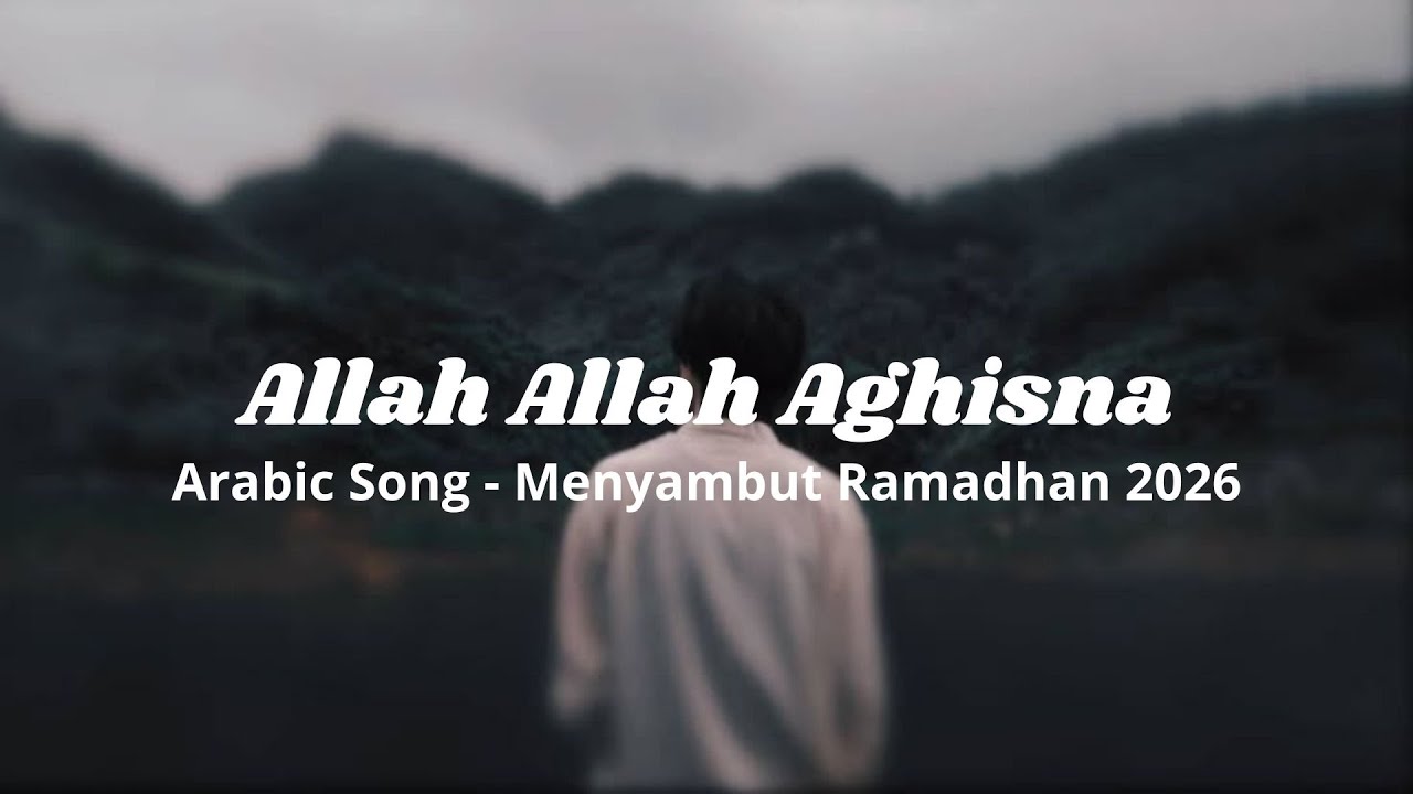 Allah Allah Aghisna Viral || Arabic Song Menyambut Ramadhan 2026 Lirik Arab & Latin