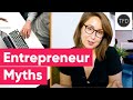 7 Entrepreneur Myths I'm Glad I Never Listened To
