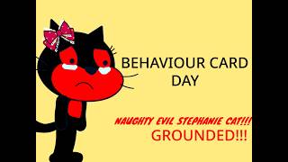Evil Stephanie Cat gets grounded on Behaviour Card Day