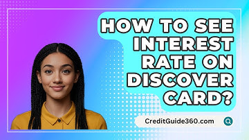 How To See Interest Rate On Discover Card? - CreditGuide360.com