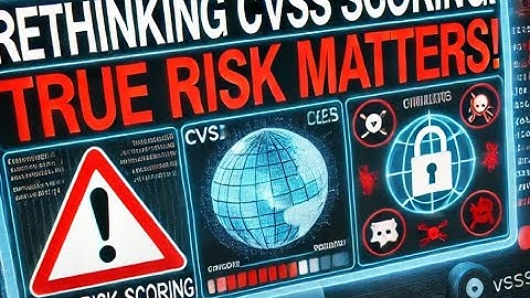CVSS is Flawed? Real Risk Explained: Likelihood x Impact Breakdown