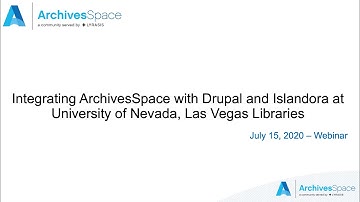 Integrating ArchivesSpace with Drupal and Islandora at University of Nevada, Las Vegas Libraries