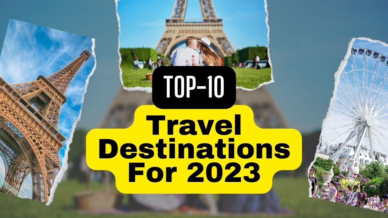 The Top 10 Travel Destinations For 2023 YouTube the-top-10-travel-destinations-for-2023-youtube