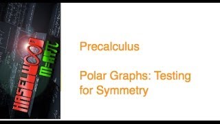 Precalculus - 6.5 Notes Example 1:  Polar Graphs and Symmetry