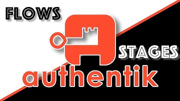 Authentik - Terminology: Flows and Stages