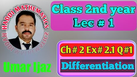 derivative of function by defination .Math Fsc Part 2.Chapter = 2,Differentiation Ex = 2.1